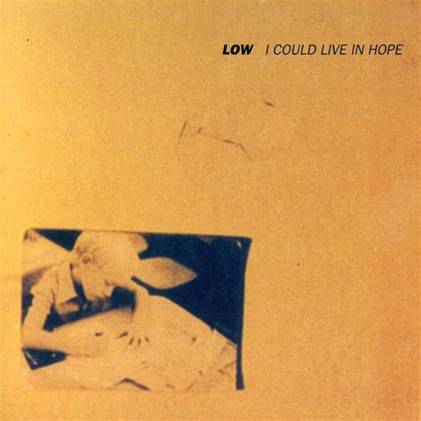 I Could Live in Hope by Low